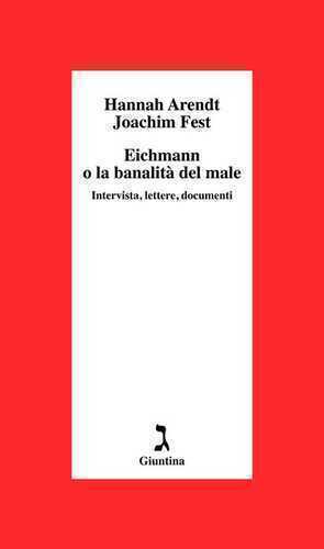 Eichmann o La banalità del male. Intervista, lettere, documenti