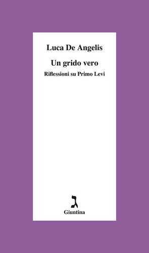 Un grido vero. Riflessioni su Primo Levi