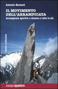 Il movimento dell'arrampicata. Arrampicata sportiva e classica a tutte le età. Ediz. illustrata