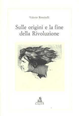 Sulle origini e la fine della rivoluzione. Storia di una categoria politica e culturale