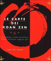 Le carte dei koan zen. Un originale sistema divinatorio basato sull'antica saggezza zen. Con 30 carte