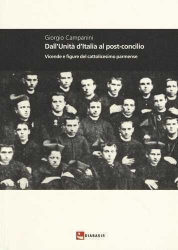 Dall'unità d'Italia al post-concilio. Vicende e figure del cattolicesimo parmense