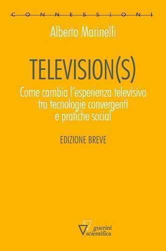 Television(s). Come cambia l'esperienza televisiva tra tecnologie convergenti e pratiche social. Edizione breve