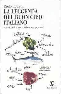 La leggenda del buon cibo italiano e altri miti alimentari contemporanei