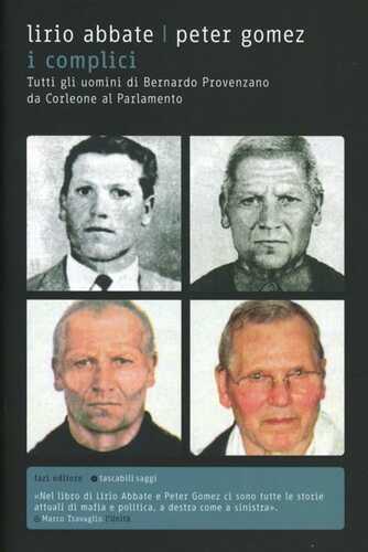 I complici. Tutti gli uomini di Bernardo Provenzano da Corleone al Parlamento