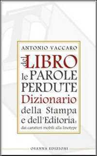 Del libro le parole perdute. Dizionario della stampa e dell'editoria