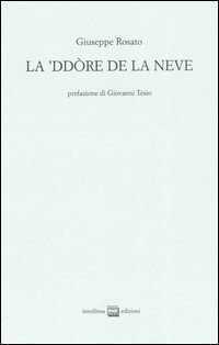 La 'ddore de la neve. Testo italiano a fronte. Ediz. numerata