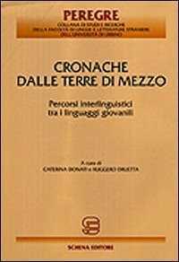 Cronache dalle terre di mezzo. Percorsi interlinguistici tra i linguaggi giovanili