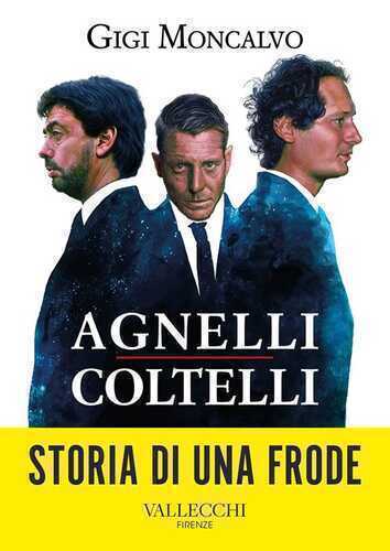 Agnelli coltelli — Luigi Moncalvo