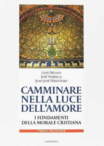 Camminare nella luce dell'amore. I fondamenti della morale cristiana