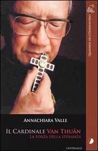 Il cardinale Van Thuân. Le forze della speranza