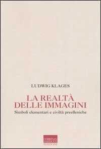 La realtà delle immagini. Simboli elementari nelle civiltà pre-elleniche