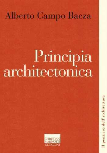 Principia architectonica — Alberto Campo Baeza,