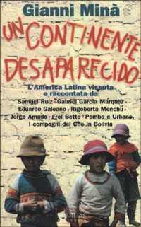 Un continente desaparecido. L'America latina vissuta e raccontata da Samuel Ruiz, Gabriel Garcia Márquez, Eduardo Galeano, Rigoberta Menchú...