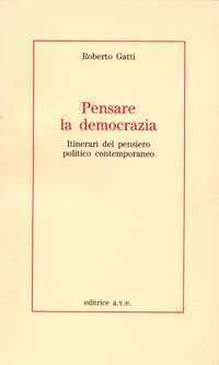Pensare la democrazia. Itinerari del pensiero politico e contemporaneo