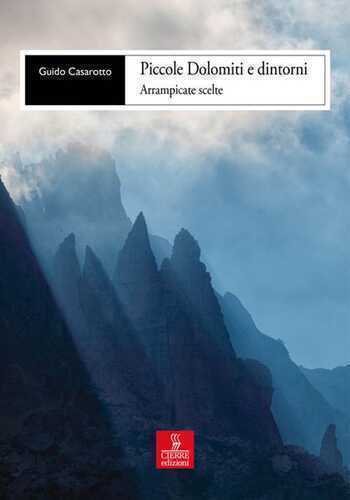 Piccole Dolomiti e dintorni. Arrampicate scelte