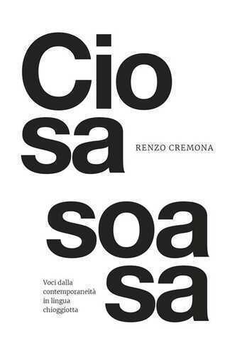 Ciosa Soasa. Voci dalla contemporaneità chioggiotta