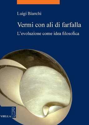 Vermi con ali di farfalla. L'evoluzione come idea filosofica