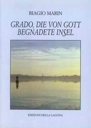Grado, die von Gott begnadete Insel