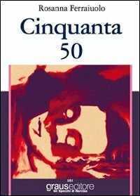 Cinquanta 50 — Rosanna Ferraiuolo