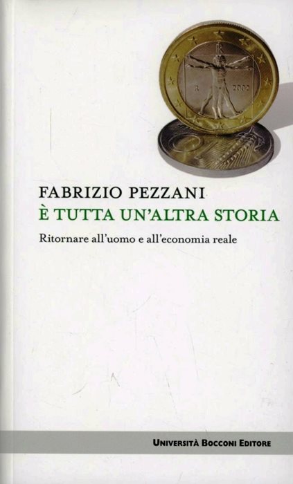 È tutta un'altra storia. Ritornare all'uomo e all'economia reale
