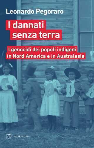 I dannati senza terra. I genocidi dei popoli indigeni in Nord America e in Australasia