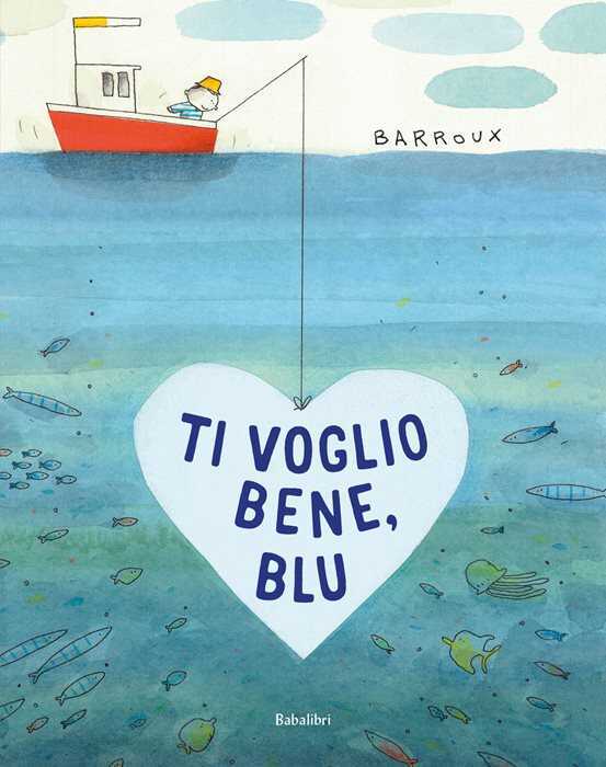 Ti voglio bene, Blu. Ediz. a colori