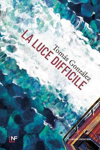 La luce difficile — Tomas Gonzalez