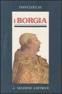 I borgia — Ivan Cloulas