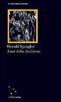 Anni della decisione — Oswald Spengler