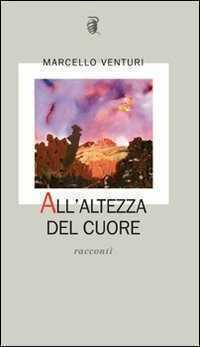 All'altezza del cuore — Marcello Venturi