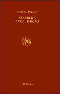 Flaubert, prima e dopo — Giovanni Bogliolo