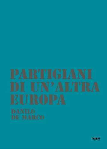 Partigiani di un'altra Europa. Con DVD