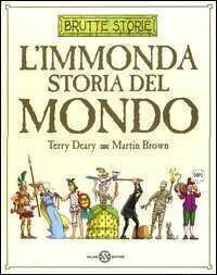 L'immonda storia del mondo. Ediz. illustrata