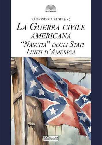 La guerra civile americana. «Nascita» degli Stati Uniti d'America