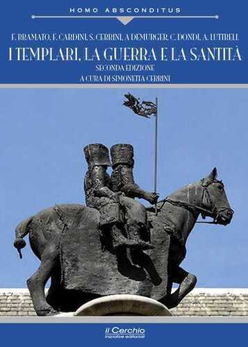 I templari, la guerra e la santità. Nuova ediz.