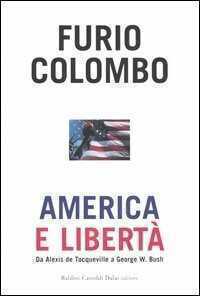 America e libertà. Da Alexis de Tocqueville a George W. Bush