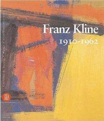 Franz Kline 1910-1962. Ediz. illustrata