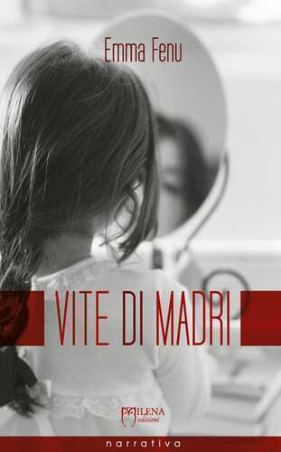 Vite di madri. Storie di ordinaria anormalità
