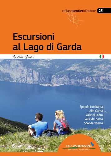 Escursioni al lago di Garda. Sponda lombarda. Alto Garda. Valle di Ledro. Valle del Sarca. Sponda Veneta