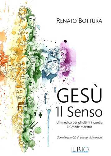 Gesù. Il senso. Un medico per gli ultimi incontra il grande maestro. Con CD-Audio