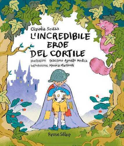 L'incredibile eroe del cortile. Ediz. illustrata