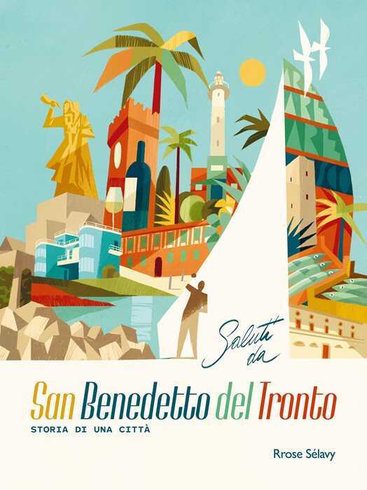 Saluti da San Benedetto del Tronto. Storia di una città. Ediz. italiana e inglese