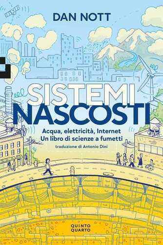 Sistemi nascosti. Acqua, elettricità, Internet. Un libro di scienze a fumetti