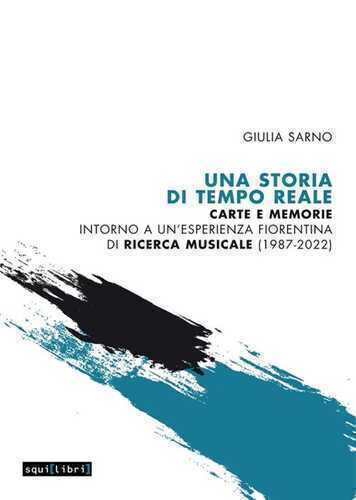 Una storia di Tempo Reale. Carte e memorie intorno a un'esperienza fiorentina di ricerca musicale (1987-2022)