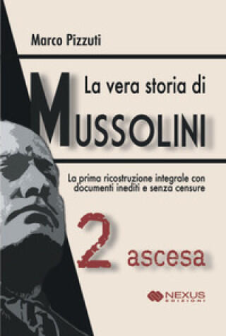 vera storia di mussolini