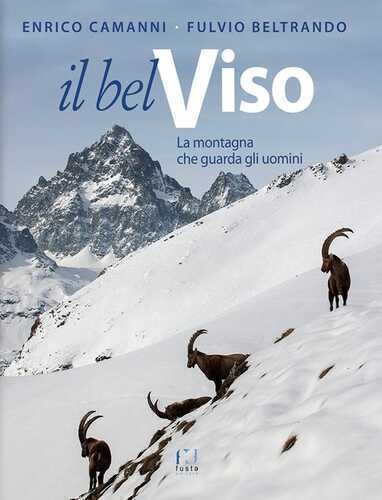 Il Bel Viso. La montagna che guarda gli uomini. Ediz. a colori