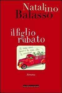 Il figlio rubato — Natalino Balasso