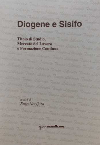 Diogene e Sisifo. Titolo di studio, mercato del lavoro e formazione continua