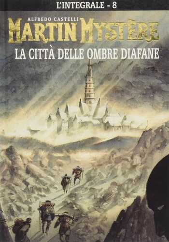 L'integrale di Martin Mystère. Vol. 8: La città delle ombre diafane